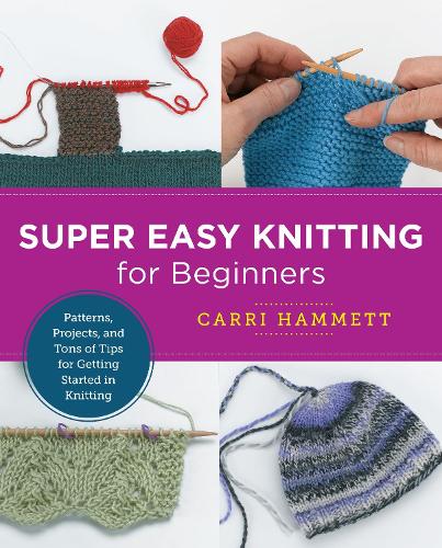 Super Easy Crochet for Beginners: Learn Crochet with Simple Stitch  Patterns, Projects, and Tons of Tips (New Shoe Press)