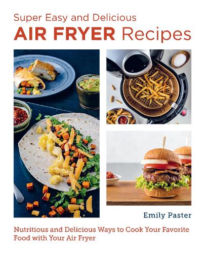 The Affordable Aimpire Air Fryer Toaster Oven Cookbook: 550 Effortless,  Quick and Easy Recipes for Everyone (Paperback)