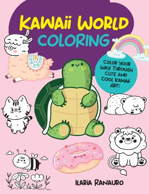 Kawaii World Coloring Volume 3: Color your way through cute and cool kawaii art! - Manga Coloring (Paperback)