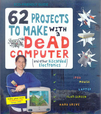 62 Projects to Make with a Dead Computer (Paperback)