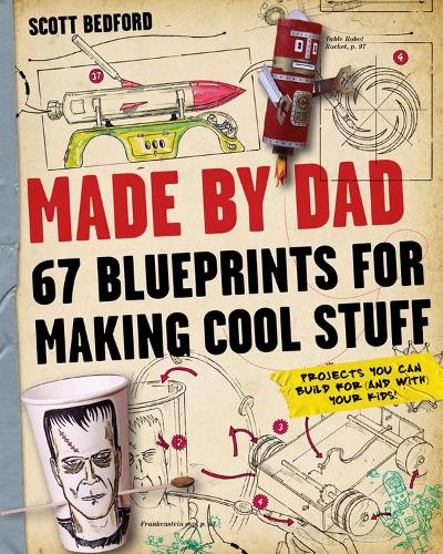 Made By Dad: 67 Blueprints for Making Cool Stuff (Paperback)