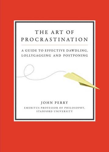 Art of Procastination a Guide to Effective Dawdling, Lollygagging and Postponing (Hardback)