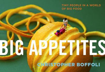 Big Appetites: Tiny People in a World of Big Food (Paperback)