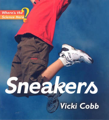 Sneakers - Where's the Science, Here? S. (Hardback)