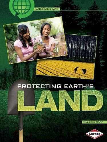 Protecting Earths Land - Saving Our Living Earth (Paperback)