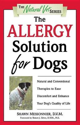 The Allergy Solution for Dogs: Natural and Conventional Therapies to Ease Discomfort and Enhance Your Dog's Quality of Life (Paperback)
