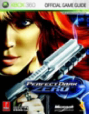 Perfect Dark Zero: The Official Strategy Guide (Paperback)