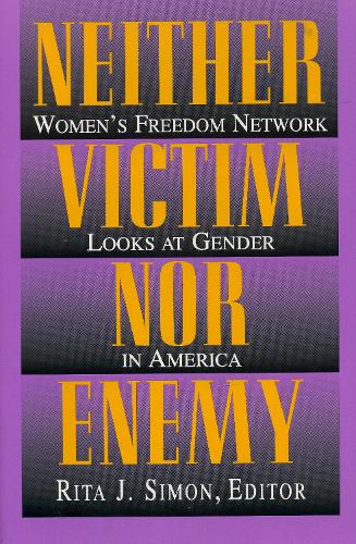 Neither Victim nor Enemy: Women's Freedom Network Looks at Gender in America (Hardback)