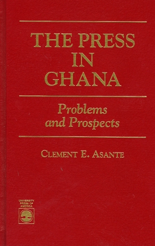 The Press in Ghana: Problems and Prospects (Hardback)