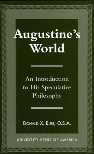 Augustine's World: An Introduction to his Speculative Philosophy (Hardback)