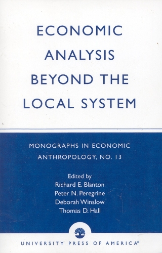 Economic Analysis Beyond the Local System - Monographs in Economic Anthropology Series No.13 (Paperback)