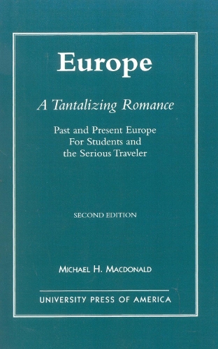 Europe, A Tantalizing Romance: Past and Present Europe for Students and the Serious Traveler (Hardback)