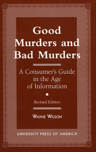 Good Murders and Bad Murders: A Consumer's Guide in the Age of Information (Paperback)
