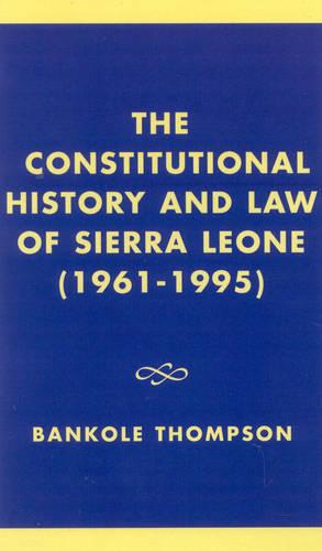 The Constitutional History and Law of Sierra Leone (1961-1995) (Hardback)