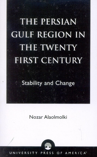 The Persian Gulf Region in the Twenty First Century: Stability and Change (Paperback)