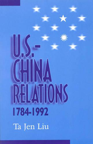 U.S.-China Relations, 1784-1992 (Paperback)