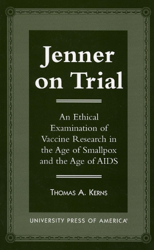Jenner on Trial: An Ethical Examination of Vaccine Research in the Age of Smallpox and the Age of AIDS (Paperback)