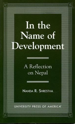 In the Name of Development: A Reflection on Nepal (Paperback)