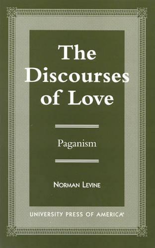 The Discourses of Love: Paganism (Paperback)