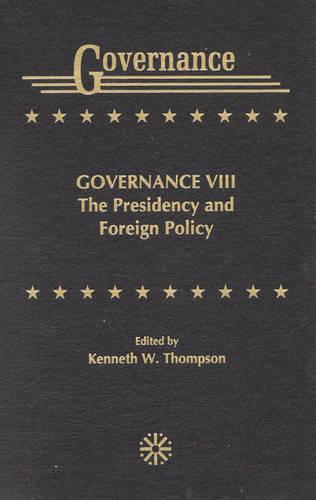 Governance VIII: The Presidency and Foreign Policy (Hardback)