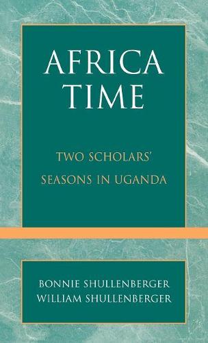 Africa Time: Two Scholars' Seasons in Uganda (Hardback)