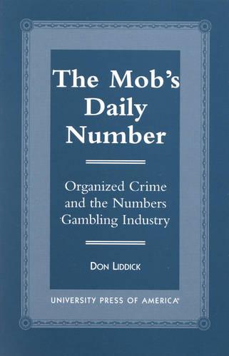 The Mob's Daily Number: Organized Crime and the Numbers Gambling Industry (Hardback)