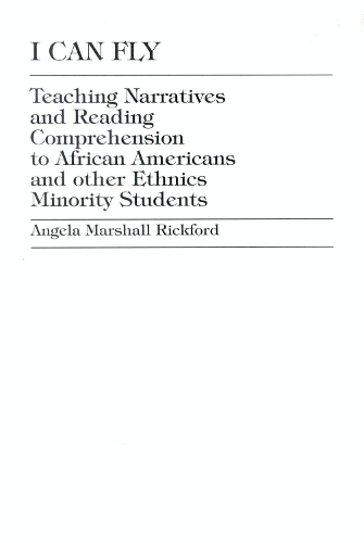 I Can Fly: Teaching Narratives and Reading Comprehension to African American and other Ethnic Minority Students (Hardback)