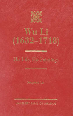 Wu Li (1632-1718): His Life, His Paintings (Hardback)