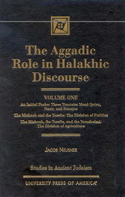 The Aggadic Role in Halakhic Discourses - Studies in Judaism Volume 1 (Hardback)