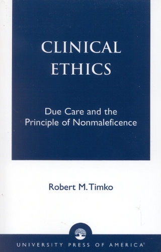 Clinical Ethics: Due Care and the Principle of Nonmaleficence (Paperback)