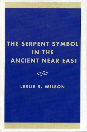The Serpent Symbol in the Ancient Near East: Nahash and Asherah: Death, Life, and Healing - Studies in Judaism (Hardback)