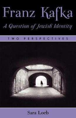 Franz Kafka: A Question of Jewish Identity: Two Perspectives (Paperback)