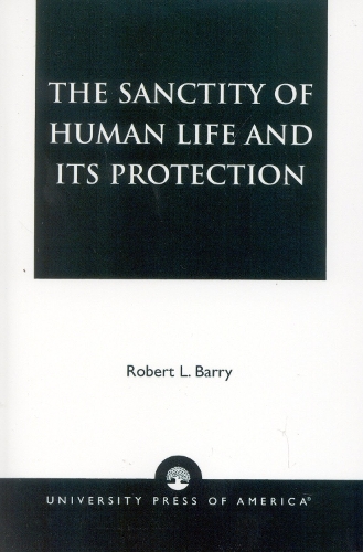 The Sanctity of Human Life and Its Protection (Paperback)
