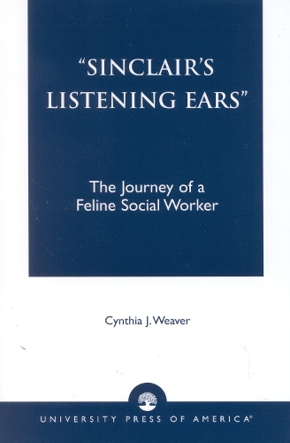 Sinclair's Listening Ears: The Journey of a Feline Social Worker (Paperback)