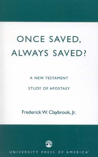Once Saved, Always Saved?: A New Testament Study of Apostasy (Paperback)