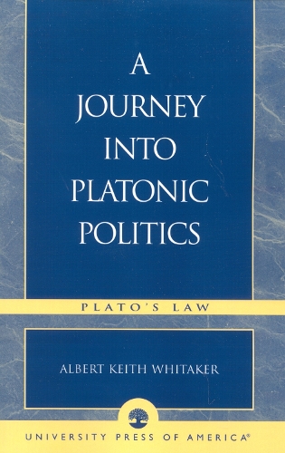 A Journey Into Platonic Politics: Plato's Laws (Paperback)