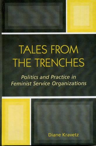 Tales from the Trenches: Politics and Practice in Feminist Service Organizations (Hardback)