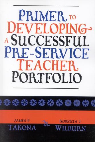 Primer to Developing a Successful Pre-Service Teacher Portfolio (Paperback)