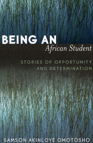Being an African Student: Stories of Opportunity and Determination (Paperback)