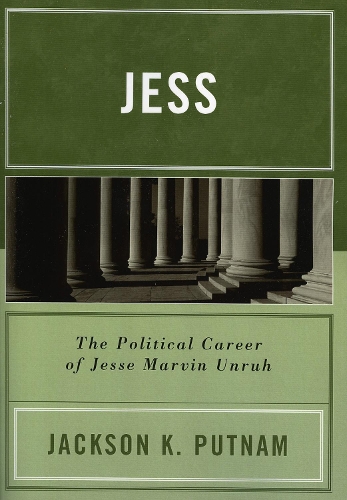 Jess: The Political Career of Jesse Marvin Unruh (Paperback)
