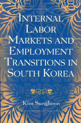 Internal Labor Markets and Employment Transitions in South Korea (Paperback)