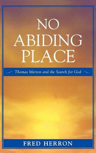 No Abiding Place: Thomas Merton and the Search for God (Hardback)