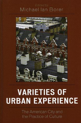 Varieties of Urban Experience: The American City and the Practice of Culture (Hardback)