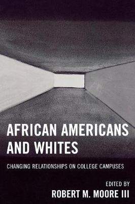 African Americans and Whites: Changing Relationships on College Campuses (Paperback)