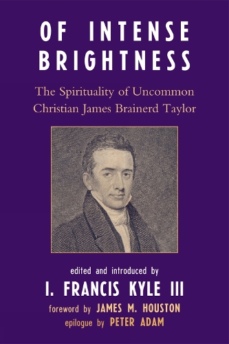 Of Intense Brightness: The Spirituality of Uncommon Christian James Brainerd Taylor (Paperback)