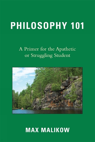 Philosophy 101: A Primer for the Apathetic or Struggling Student (Paperback)