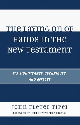 The Laying on of Hands in the New Testament: Its Significance, Techniques, and Effects (Paperback)