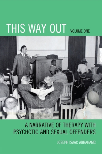 This Way Out: A Narrative of Therapy with Psychotic and Sexual Offenders (Paperback)