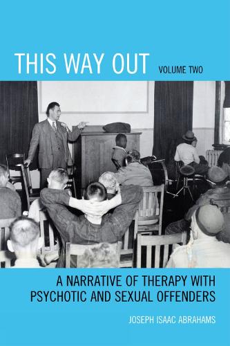 This Way Out: A Narrative of Therapy with Psychotic and Sexual Offenders (Paperback)