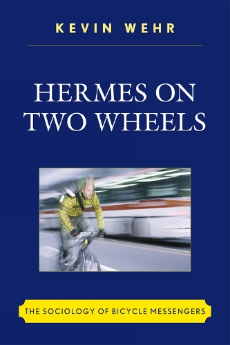 Cover Hermes on Two Wheels: The Sociology of Bicycle Messengers